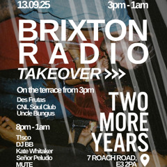 Brixton Radio Two More Years Aug 25