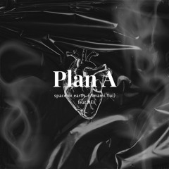 Plan A      （feat.Yui &REI）