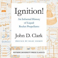 Get KINDLE PDF EBOOK EPUB Ignition!: An Informal History of Liquid Rocket Propellants