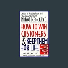 [R.E.A.D P.D.F] 📚 How to Win Customers and Keep Them for Life, Revised Edition DOWNLOAD @PDF