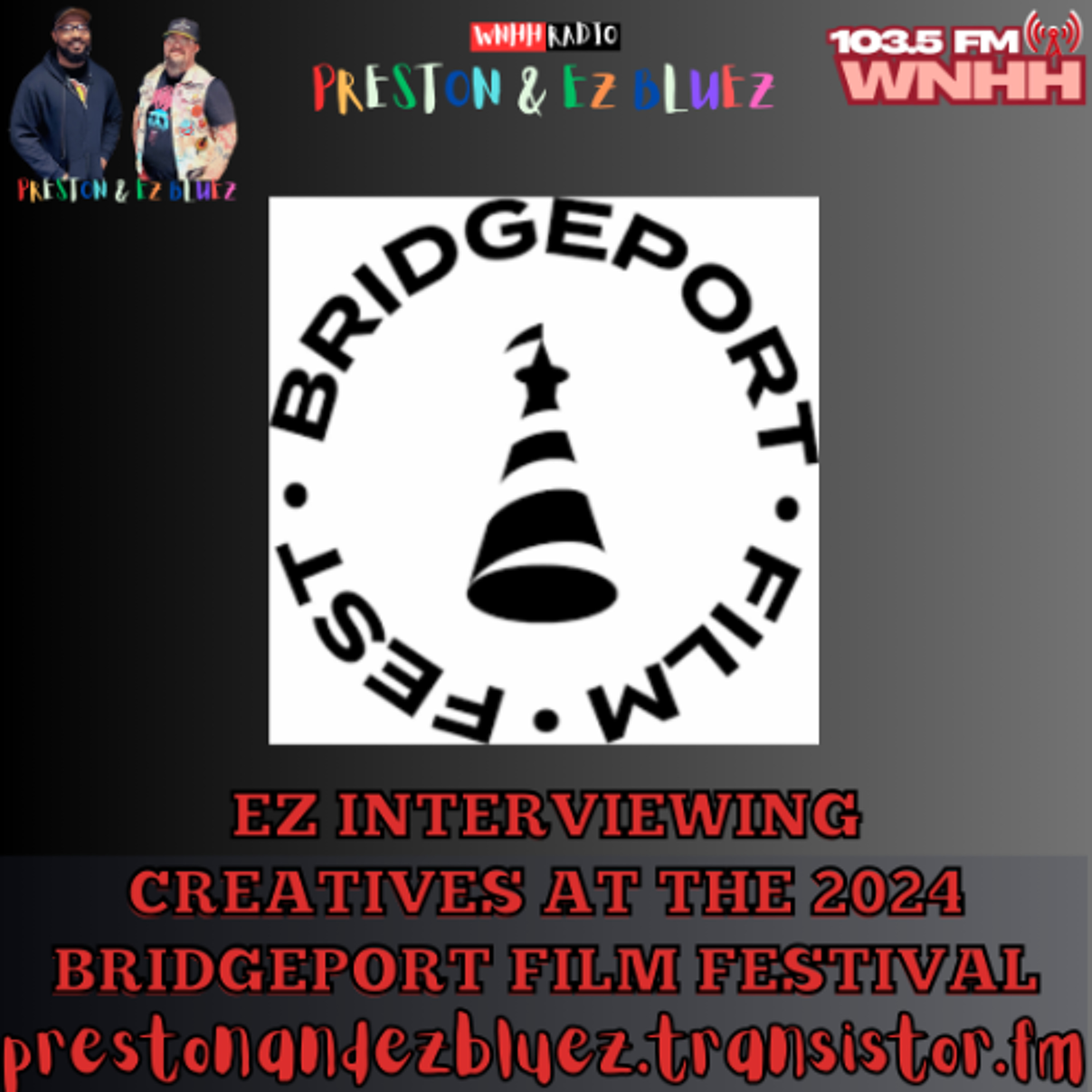 Preston & EZ BlueZ: EZ interviewing creatives at the 2024 Bridgeport Film Festival episode artwork