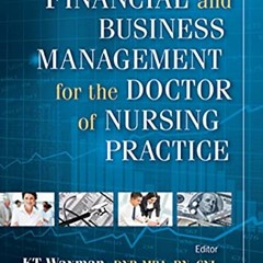 [GET] EBOOK EPUB KINDLE PDF Financial and Business Management for the Doctor of Nursing Practice by