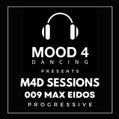 M4D Sessions 009 Max Eidos (Progressive House)