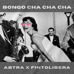 Bongo Cha Cha Cha (Abtra X Fintolibera Edit) Instrumental , FULL VER CLICK FREE DL!