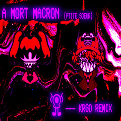 A mort macron (remix ptite soeur) - KRGO REMIX