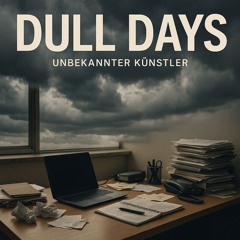 Dull Days