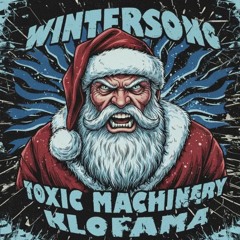 WINTERSONG - KLOFAMA & TOXIC MACHINERY.mp3