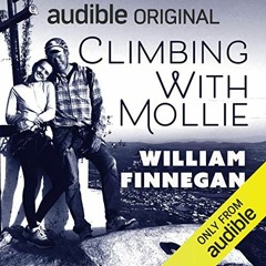 DOWNLOAD EBOOK 📩 Climbing with Mollie by  William Finnegan,William Finnegan,Audible
