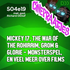 S04e19 - Mickey 17, The War of the Rohirrim, Monsterspel Grom & Glorie en veel meer over films