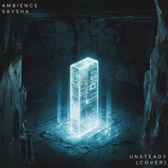 AMBIENCE & Saysha - Unsteady