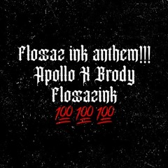 Flossaz Ink Anthem!!! - Apollo x Brody Bashen (prod. Decicco/engineered by baby Zeus)