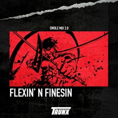SWOLE MIX 2.0 | Flexin' N Finesin