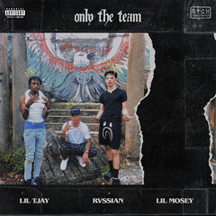 Rvssian, Lil Mosey, Lil Tjay - Only The Team (with Lil Mosey & Lil Tjay)