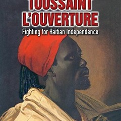 DOWNLOAD PDF 📃 Toussaint L'Ouverture: Fighting for Haitian Independence (Rebels With