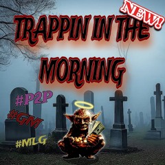 trappin in the morning (ft. zabiru)