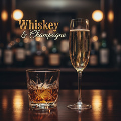 Whiskey and Champagne