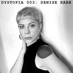 DYSTOPIA 003: DENISE RABE
