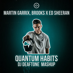 Quantum Habits (DJ Deaftone Mashup)