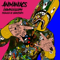 ANIMANIACS (Produced-  SadBoyTrapps)