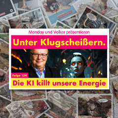 Folge 134: Die KI killt unsere Energie