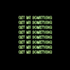 Get Me Something (clip)