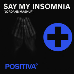 Say My Insomnia Name (JordanB Mashup)