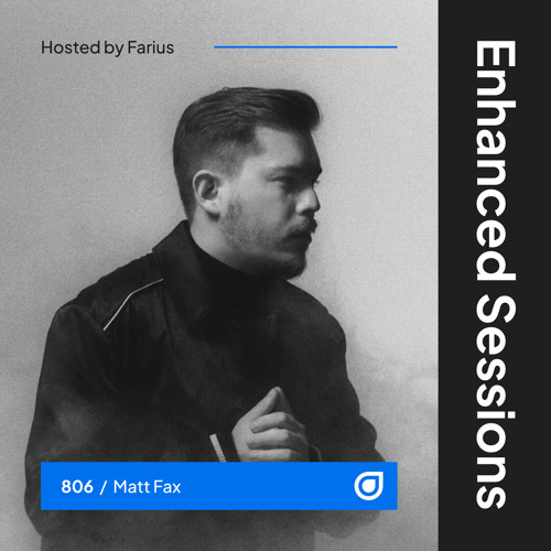 Enhanced Sessions 806 with Matt Fax - Hosted by Farius