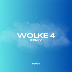 WOLKE 4 (BOVSKI Remix)