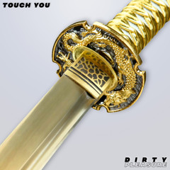Dirty Pleasure - Touch You