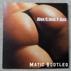 Alex C Feat. Y-Ass - Sweetest Ass In The World (Matic Bootleg) FREE DL