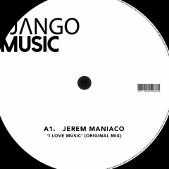 Jerem Maniaco -I Love Music - ( Original Mix)