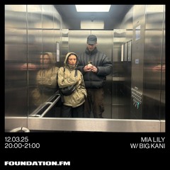 mia lily b2b big kani - 12.03.2025 - foundation.fm