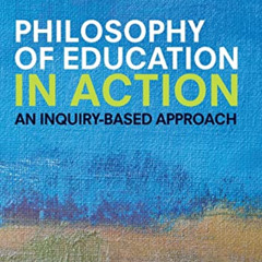 VIEW EPUB 📬 Philosophy of Education in Action: An Inquiry-Based Approach by  David W