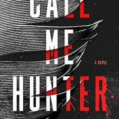 [Read-Download] PDF Call Me Hunter: A Novel