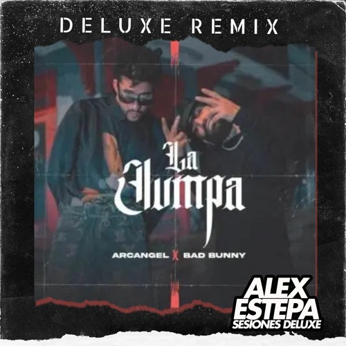 Stream LA JUMPA - ARCANGEL BAD BUNNY- (ALEX ESTEPA EXTENDED EDIT 125)  Copyrigth by DELUXE EDITS | Listen online for free on SoundCloud