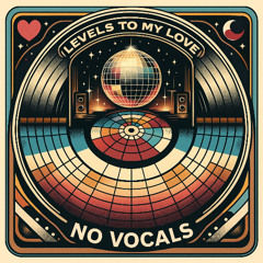 Levels To My Love (NO VOCALS)