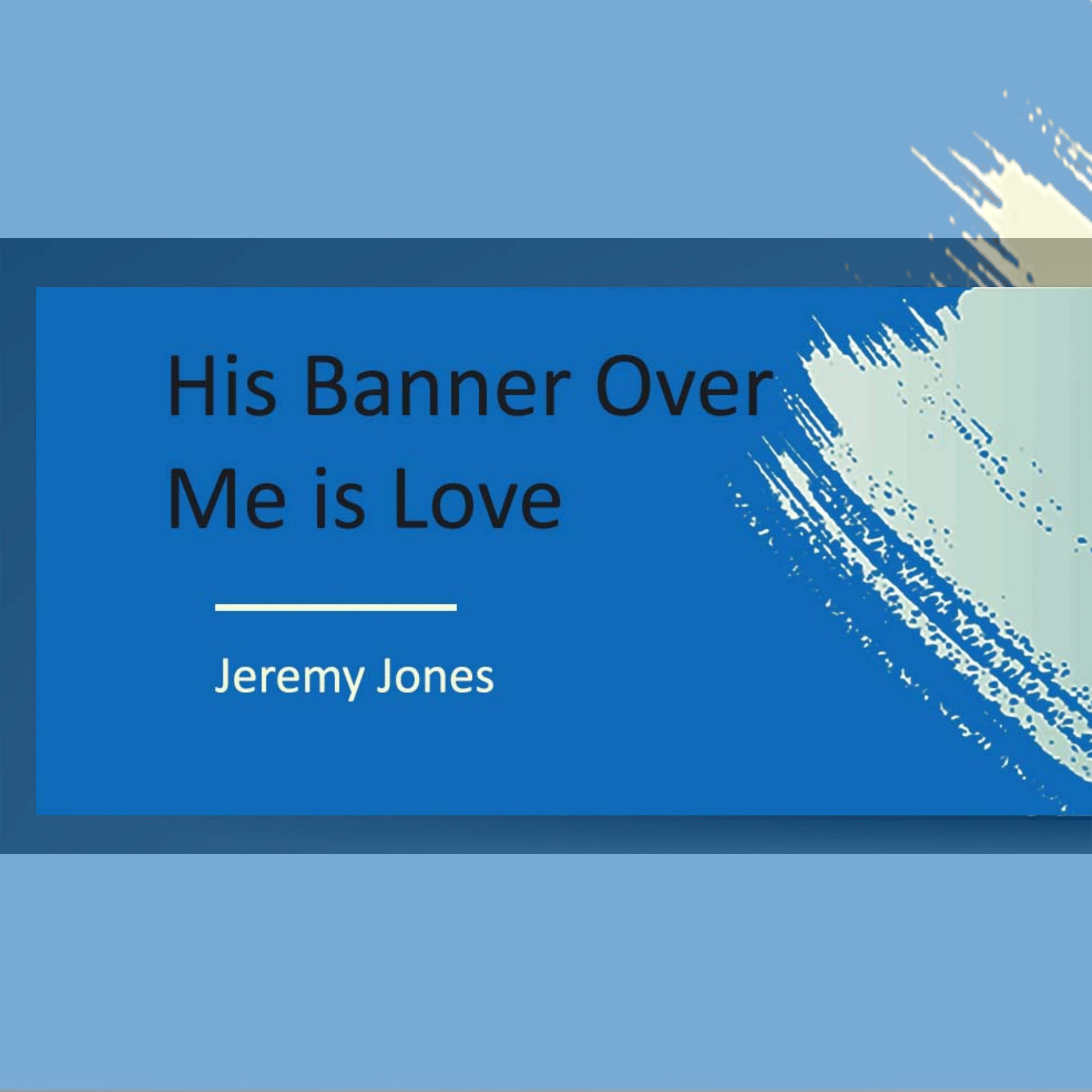His Banner Over Me is Love, Jeremy Jones episode artwork