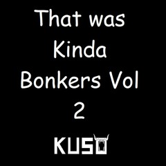 That Was Kinda Bonkers Vol.2 / Promo Mix 2022