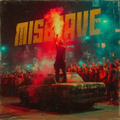 Misbhave