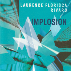 FloriscaRivard-Implosion-Critique