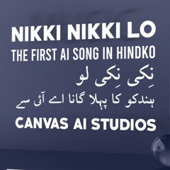 Nikki Nikki Lo - First Ever Hindko AI Song By Canvas Studios