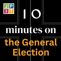 10 Minutes on the General Election