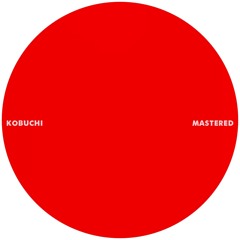 Kobuchi  -  Mastered