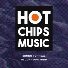 Bruno Torrezz - Block Your Mind (Original MIx) - 21/04 on BEATPORT