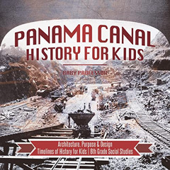 READ EPUB 🗸 Panama Canal History for Kids: Architecture, Purpose & Design | Timeline