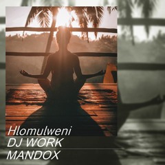 Dj Work & Mandox - Hlomulweni