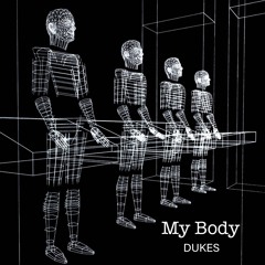 My Body- Dukes