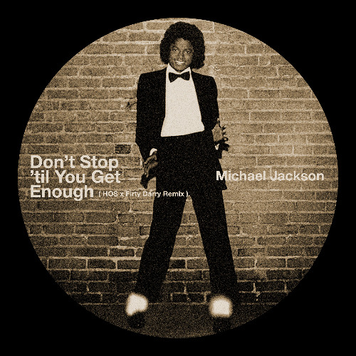 Stream Don't Stop 'til You Get Enough (HOS & Firty Darry Remix) by