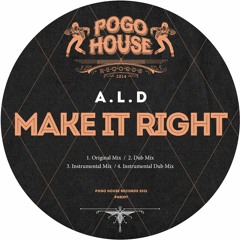 A.L.D - Make It Right (Dub Mix) PHR297 ll POGO HOUSE
