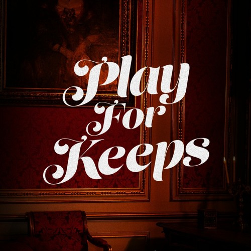 Play For Keeps